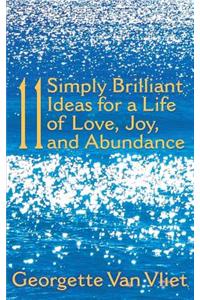 11 Simply Brilliant Ideas for a Life of Love, Joy, and Abundance