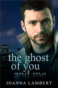 The Gost of You and Me
