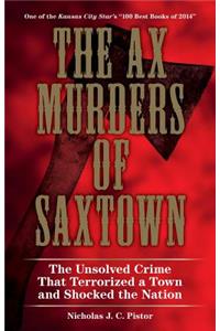 Ax Murders of Saxtown: The Unsolved Crime That Terrorized a Town and Shocked the Nation
