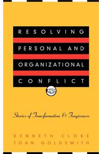 Resolving Personal & Organizational Conflict - Stories of Transformation & Forgiveness