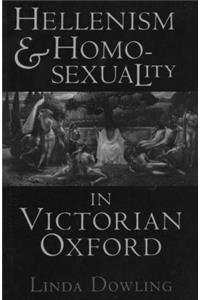 Hellenism and Homosexuality in Victorian Oxford