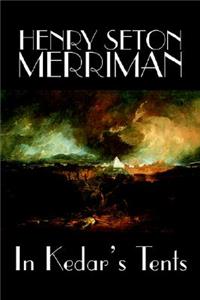 In Kedar's Tents by Henry Seton Merriman, Fiction