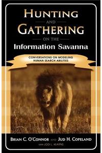 Hunting and Gathering on the Information Savanna