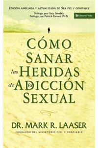 Cómo Sanar Las Heridas de la Adicción Sexual