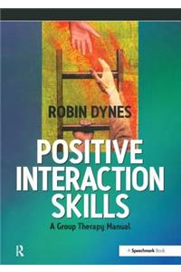 Positive Interaction Skills: A Group Therapy Manual