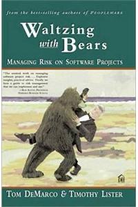 Waltzing with Bears: Managing Risk on Software Projects