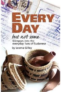 Every Day But Not Some, Glimpses Into the Everyday Lives of Sudanese