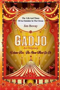Gadjo an Odyssey, volume five, The Show Must Go On