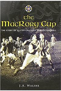 The Macrory Cup: the Story of Ulster Colleges Senior Football