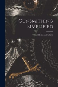 Gunsmithing Simplified