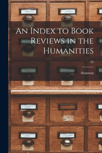 Index to Book Reviews in the Humanities; 24