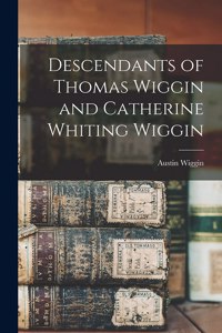 Descendants of Thomas Wiggin and Catherine Whiting Wiggin