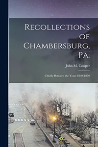 Recollections of Chambersburg, Pa.