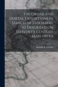 The Ordáz and Dortal Expeditions in Search of Eldorado, as Described on Sixteenth Century Maps (with