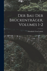 Bau Der Brückenträger, Volumes 1-2