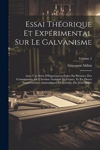 Essai Théorique Et Expérimental Sur Le Galvanisme