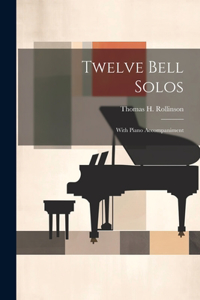 Twelve Bell Solos