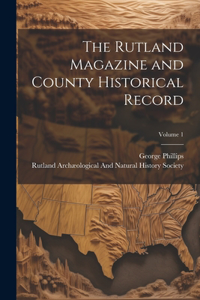 Rutland Magazine and County Historical Record; Volume 1