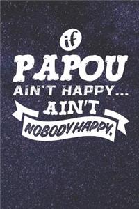 If Papou Ain't Happy Ain't Nobody Happy