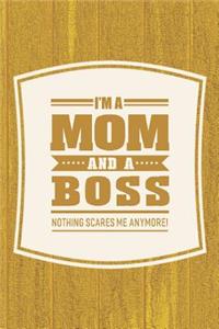I'm A Mom And A Boss Nothing Scares Me Anymore!