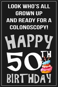 Look Who's All Grown Up And Ready For A Colonoscopy...Happy Birthday!