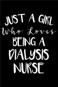 Just A Girl Who Loves Being A Dialysis Nurse