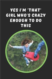 Yes I'm 'That' Girl Who's Crazy Enough To Do This
