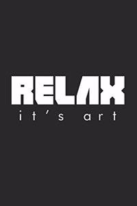 RELAX - it's art