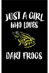 Just A Girl Who Loves Dart Frogs