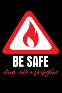 Be Safe Sleep With a Firefighter