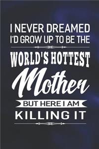 I Never Dream I'd Grow Up To Be The World's Hottest Mother But Here I Am Killing It