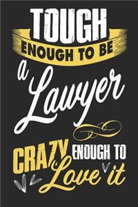 Tough enough to be a lawyer crazy enough to love it