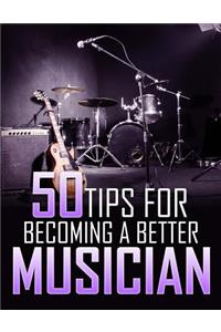 50 Tips For Becoming a Better Musician