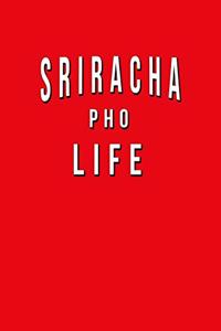 Sriracha Pho Life