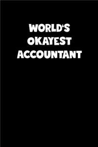 World's Okayest Accountant Notebook - Accountant Diary - Accountant Journal - Funny Gift for Accountant