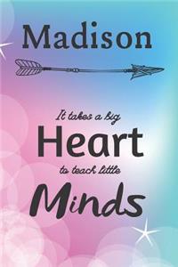 Madison It Takes A Big Heart To Teach Little Minds