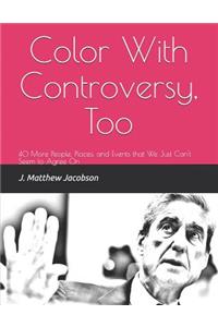 Color With Controversy, Too