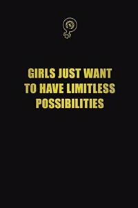 Girls just want to have limitless possibilities