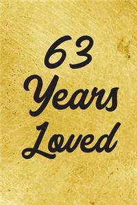 63 Years Loved Notebook - Guest Book for 63 Year Old Women - 63rd Birthday Gift for Women - 63 Years Old Birthday Gift