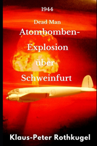 Atombomben- Explosion über Schweinfurt