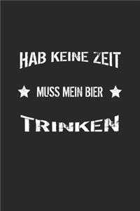 Hab keine Zeit muss mein Bier trinken