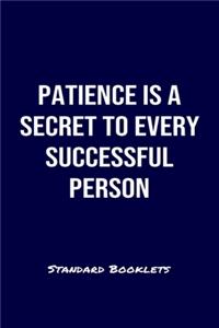 Patience Is A Secret To Every Successful Person Standard Booklets