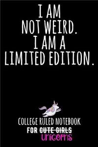 I Am Not Weird. I Am a Limited Edition.