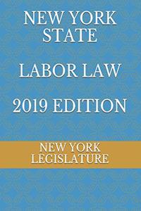 New York State Labor Law 2019 Edition