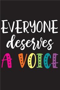 Everyone Deserves A Voice