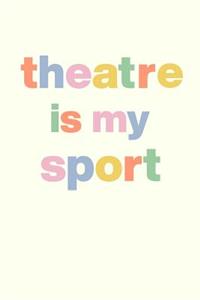 Theatre Is My Sport