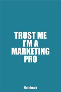 Trust Me I'm A Marketing Pro