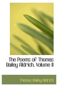 The Poems of Thomas Bailey Aldrich, Volume II