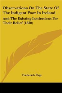 Observations On The State Of The Indigent Poor In Ireland