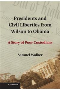 Presidents and Civil Liberties from Wilson to Obama